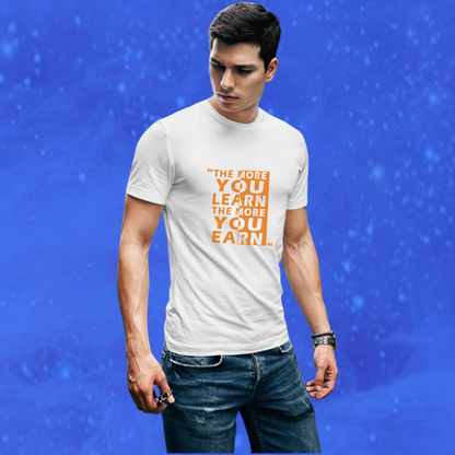 Men's "The More You Learn The More Your Earn" Printed White T-shirt