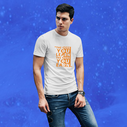 Men's "The More You Learn The More Your Earn" Printed White T-shirt