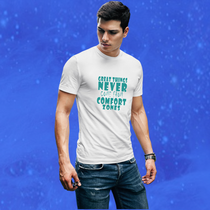 "Step Out of Your Comfort Zone with Our Great Things Never Come From Comfort Men's Printed White T-Shirt"