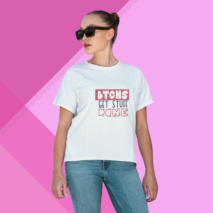 "Empower Yourself with This Women's 'BTCHS Get Stuff Done' Printed White T-Shirt"