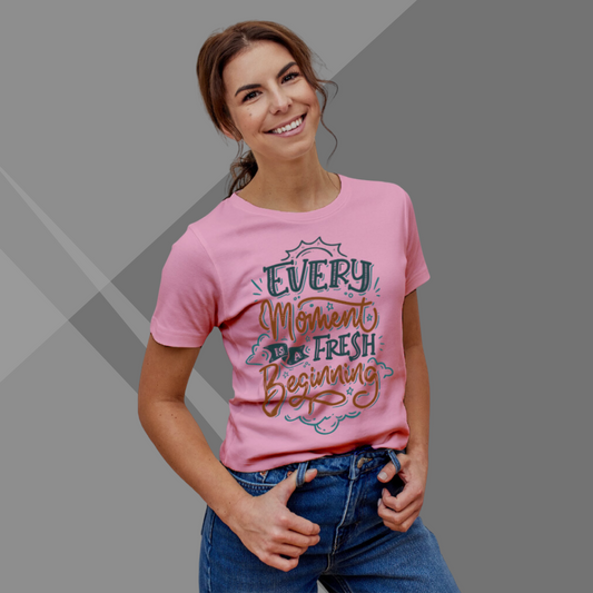 Women's "Every Moment is a Fresh Beginning" Printed Pink T-Shirt