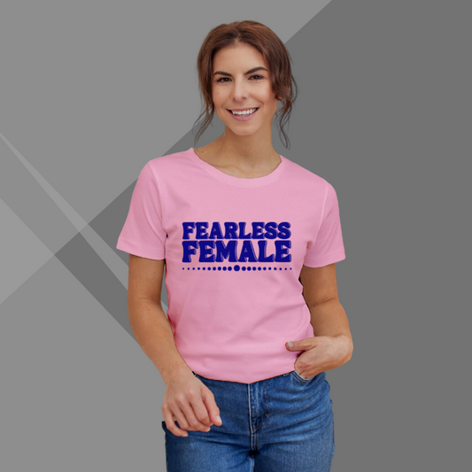 "Unleash Fearless Femininity: 'Fearless Female' Printed Pink T-Shirt"