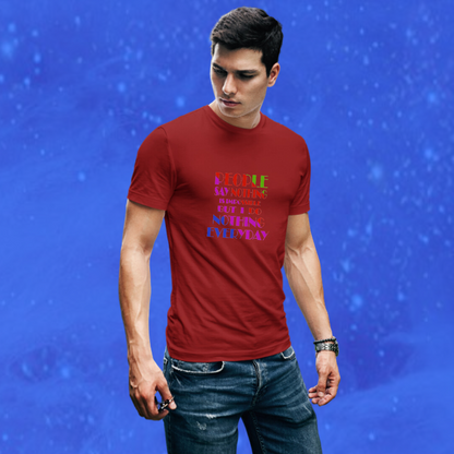 Show Your Lazy Side With Our " I Do Nothing Everyday" Men's Maroon T-shirt!