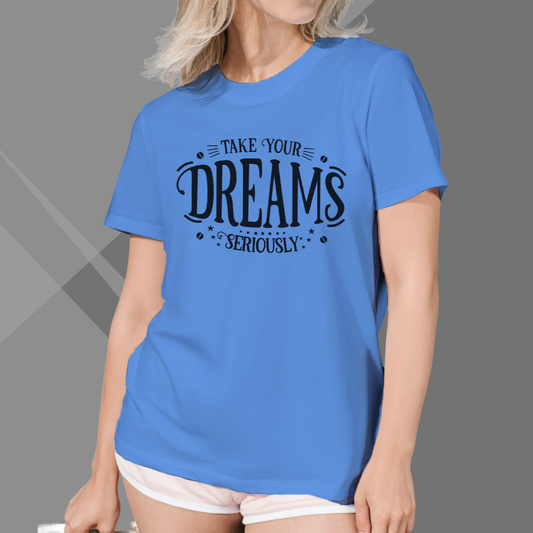 "Chase Your Dreams with Women's 'Take Your Dreams Seriously' Printed Blue T-Shirt"