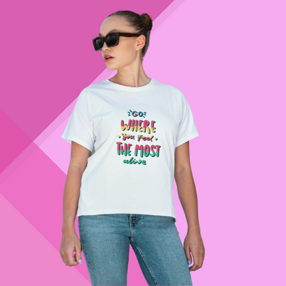 "Explore New Horizons with This Women's 'Go Where You Feel The Most Alive' Printed White T-Shirt"