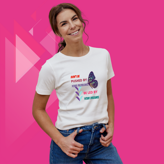 Stay Resilient with this "Don't Be Pushed By Your Problems" Printed T-Shirt for Women