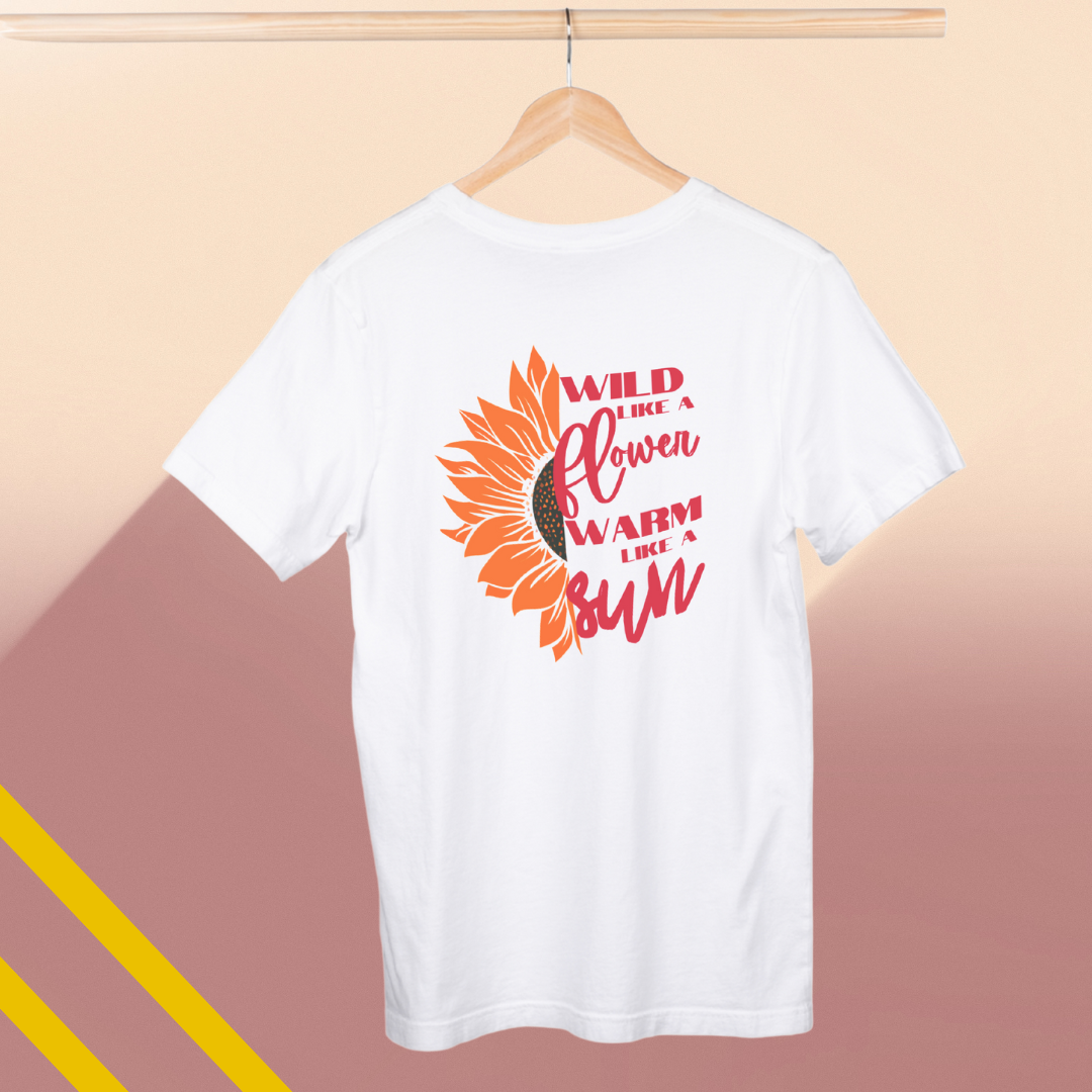 Stay Wild and Warm with Women's "Wild Like a Flower Warm Like a Sun" Printed White T-Shirt