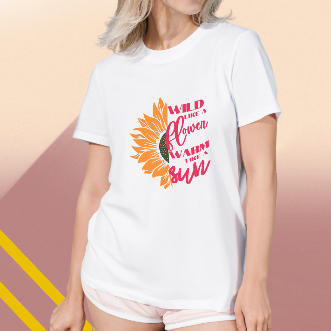 Stay Wild and Warm with Women's "Wild Like a Flower Warm Like a Sun" Printed White T-Shirt