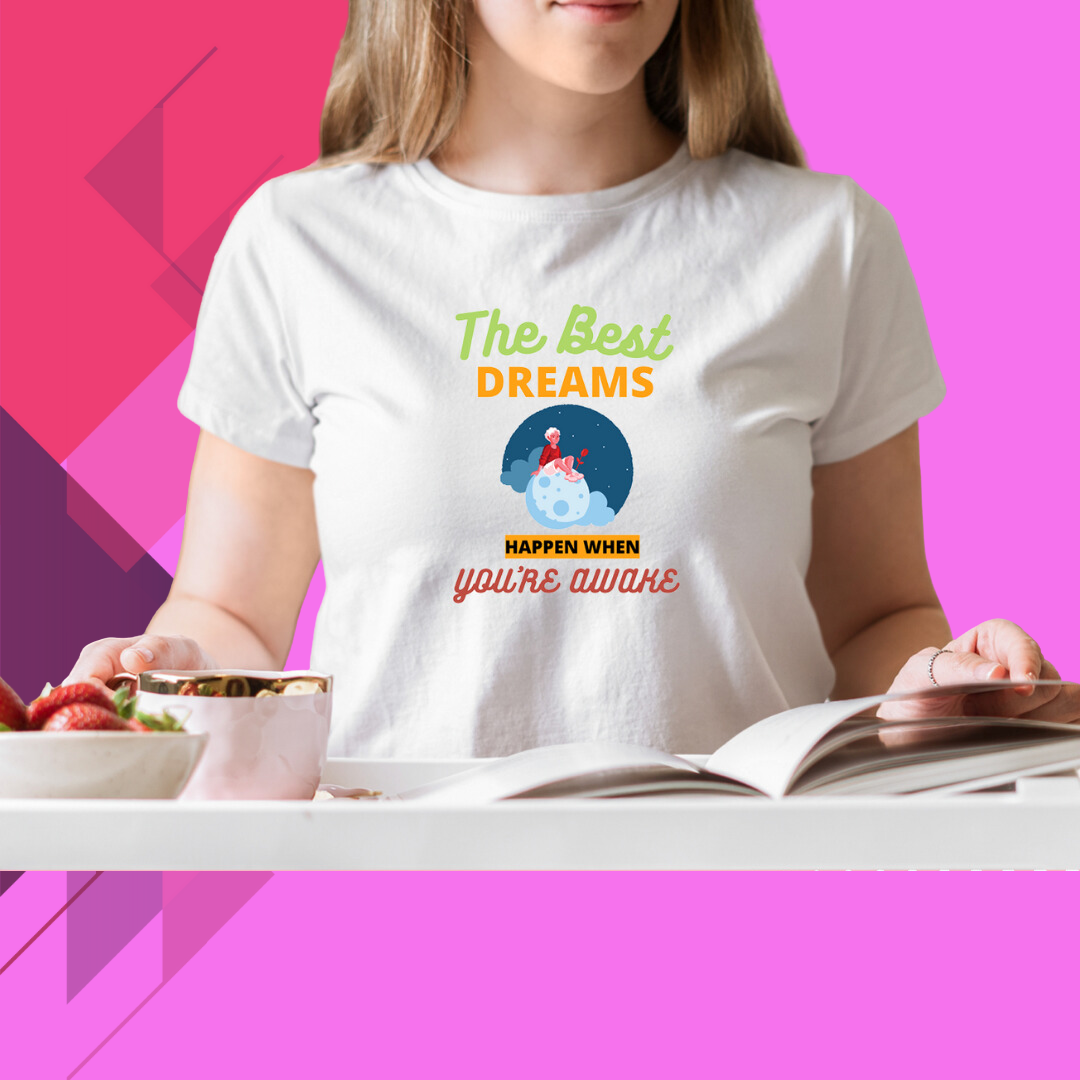 "Stay Inspired with Our Women's 'The Best Dreams Happen When You are Awake' Printed White T-Shirt !"