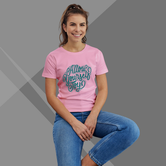 "Embrace Joyful Moments: 'Allow Yourself Joy' Printed Pink T-Shirt for Women"