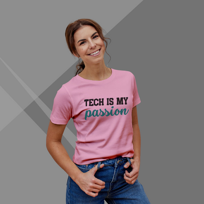 "Embrace Your Passion: 'Tech is my Passion' Printed Pink T-Shirt for Women"