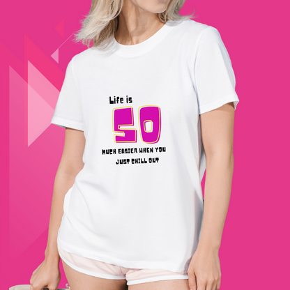 "Relax and Unwind with Our Women's 'Life is So Much Easier When You Just Chill Out' Printed White T-Shirt"