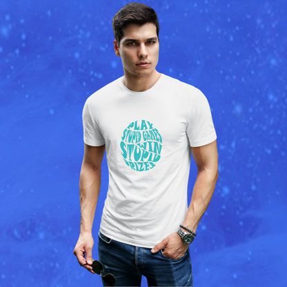 Men's "Play Stupid Games | Win Stupid Prizes" Printed White T-shirt!