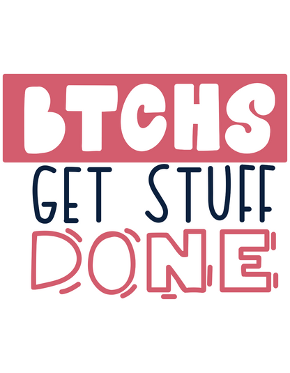 "Empower Yourself with This Women's 'BTCHS Get Stuff Done' Printed White T-Shirt"