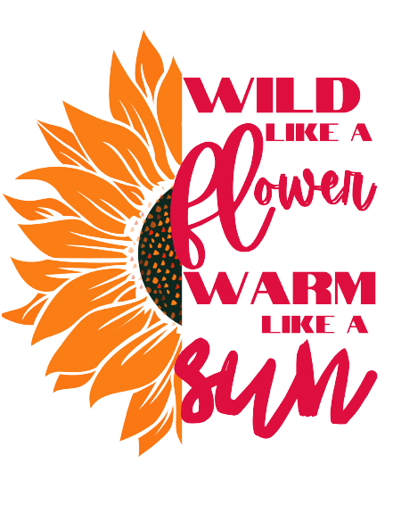 Stay Wild and Warm with Women's "Wild Like a Flower Warm Like a Sun" Printed White T-Shirt